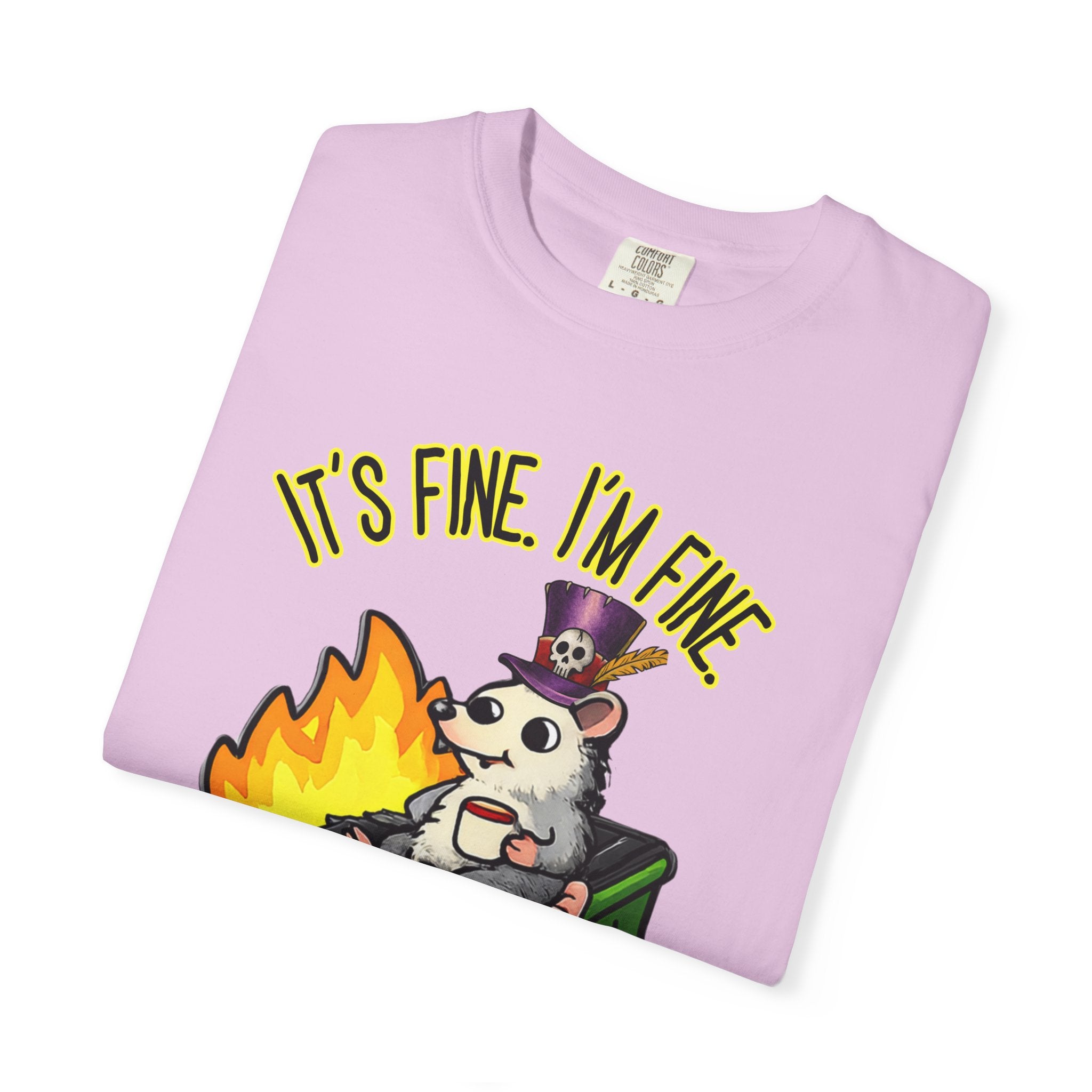It’s Fine Dumpster Fire Comfort Colors T-Shirt