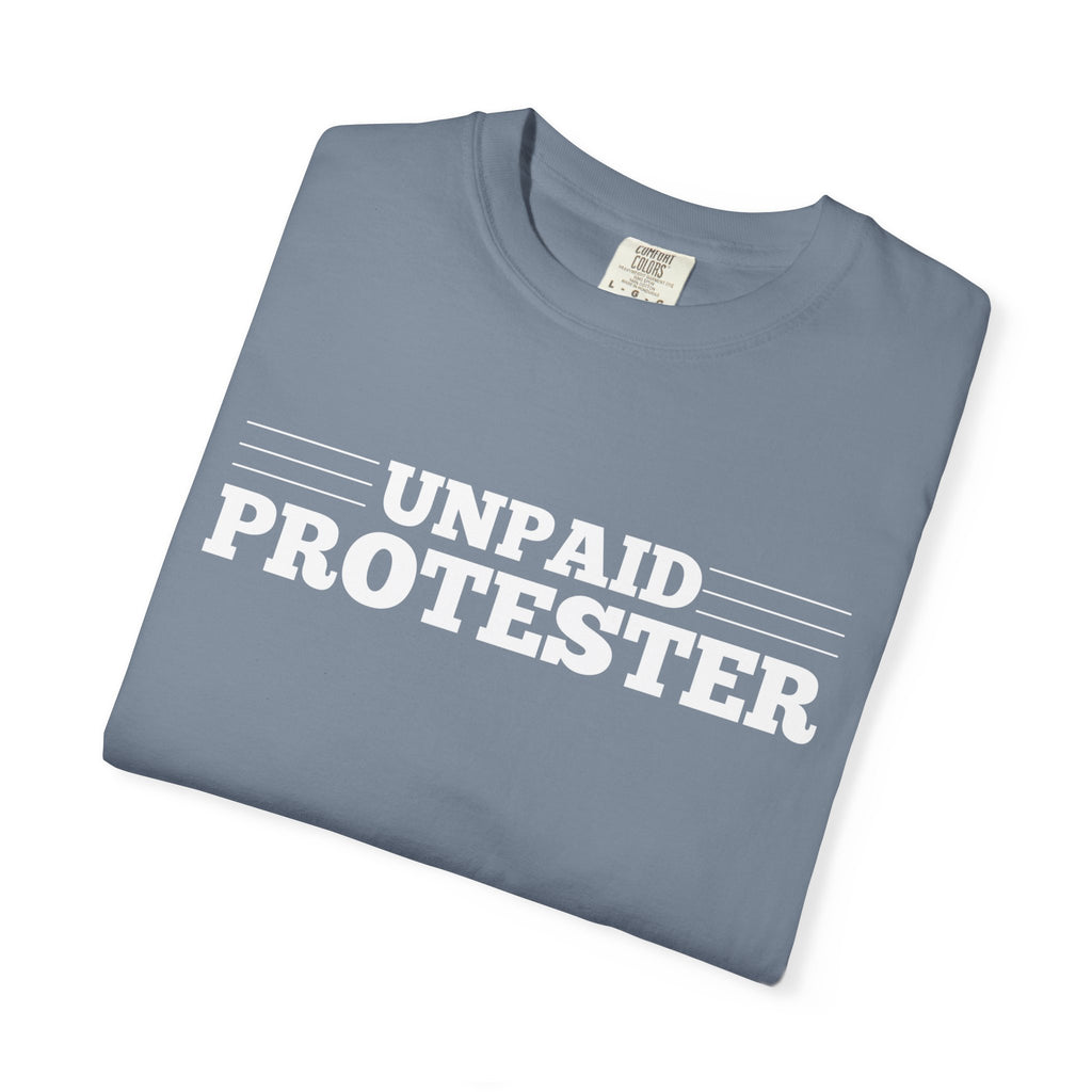 Unpaid Protester Comfort Colors T-Shirt