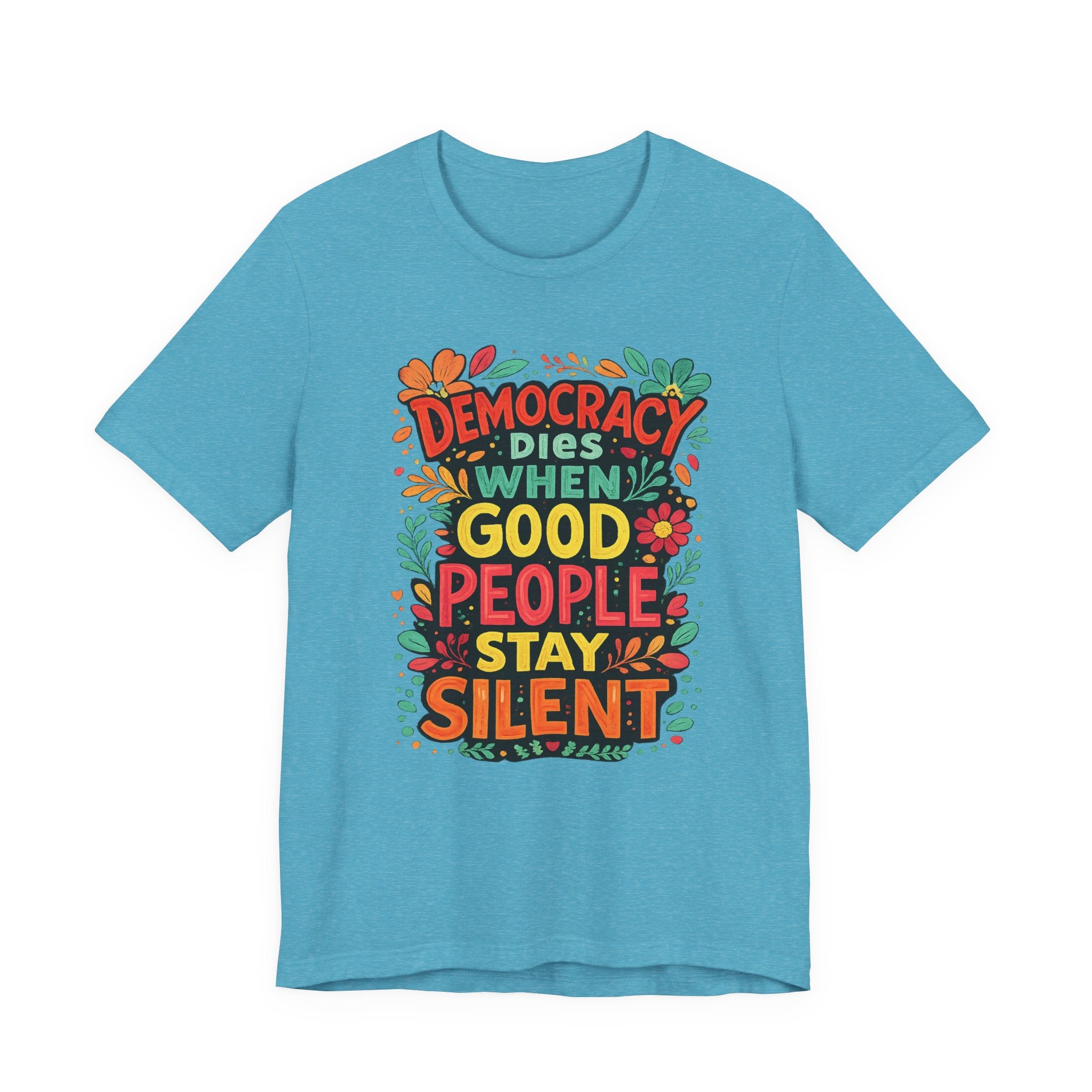 Democracy Dies When Good People Stay Silent T-Shirt