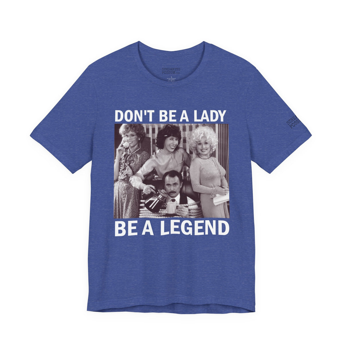 Don't Be a Lady — Be a Legend Tee