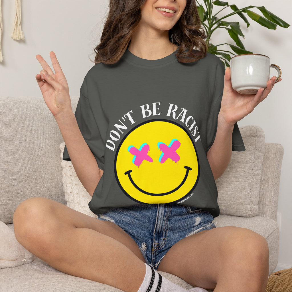 Don't Be Racist Mr. Smiley Comfort Colors T-Shirt