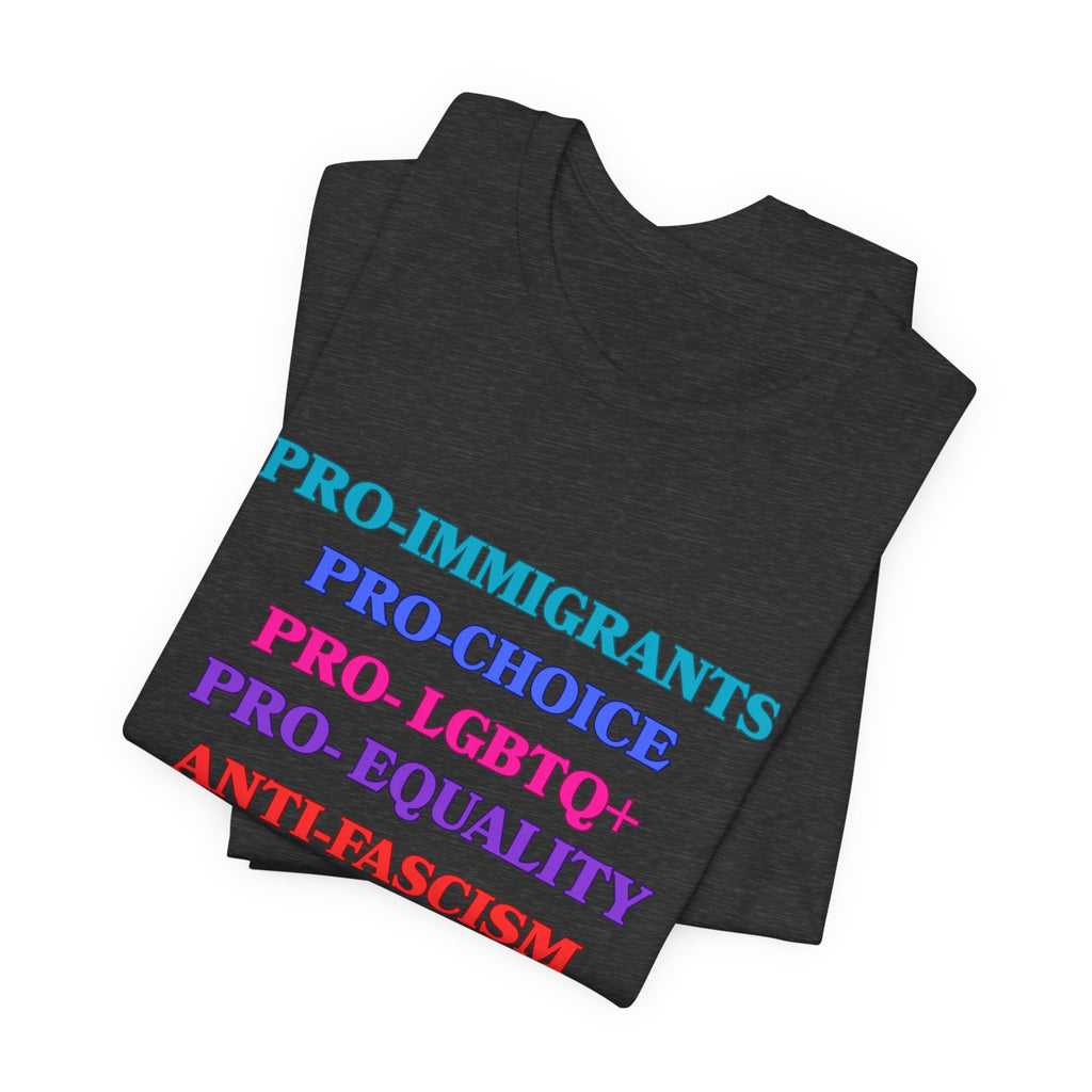 Pro-Equality Political Statement Tee — Pro-Immigrant • Pro-Choice • Pro-LGBTQ+