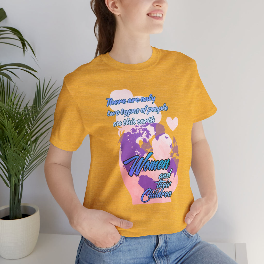 Women and Girls Unite Tee — 'There are only two types of people on this earth' Feminist Graphic T-Shirt