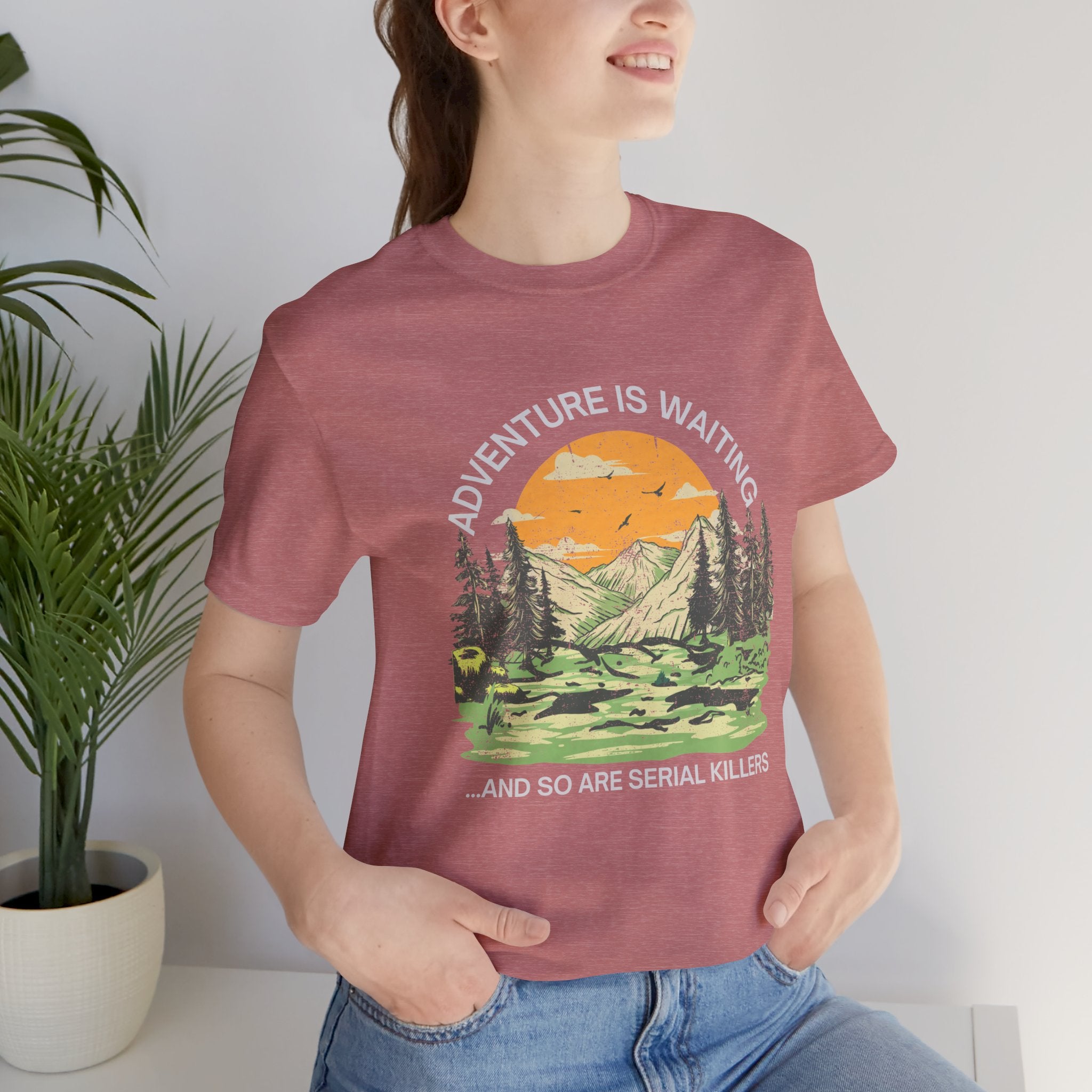 Adventure Is Waiting… And So Are Serial Killers T‑Shirt