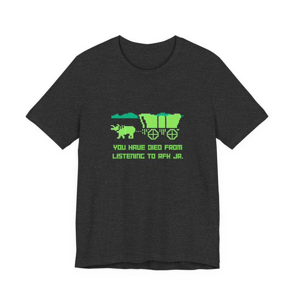 You Have Died From Listening to RFK Jr. Vintage Oregon Trail Bella + Canvas T-Shirt