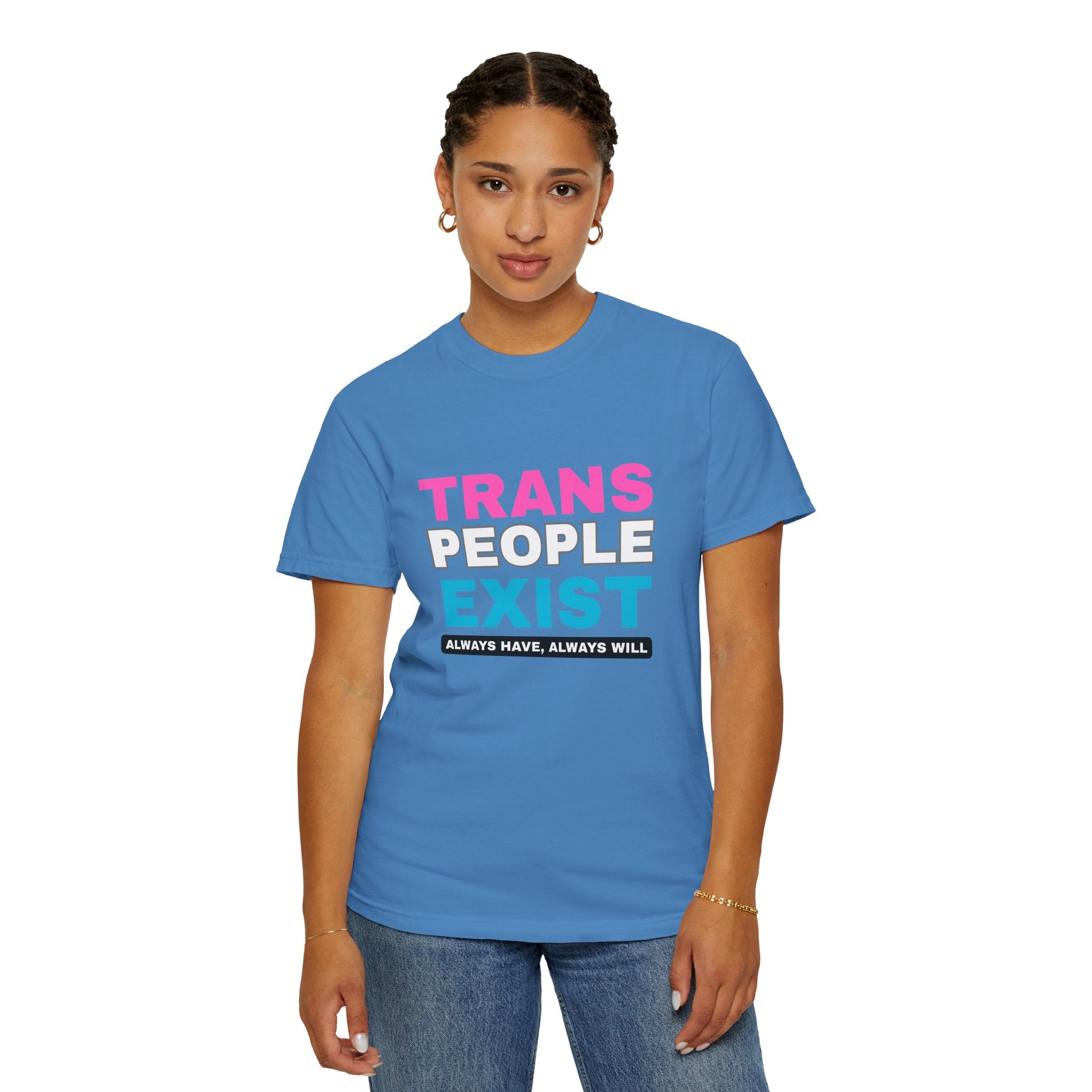 Trans People Exist Comfort Colors T-Shirt