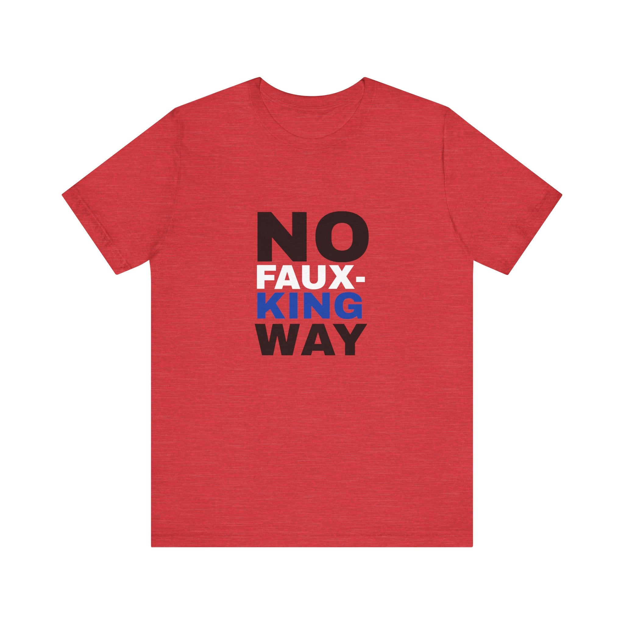 No Faux-King Way Kings Day Protest Tee — Political Protest T-Shirt