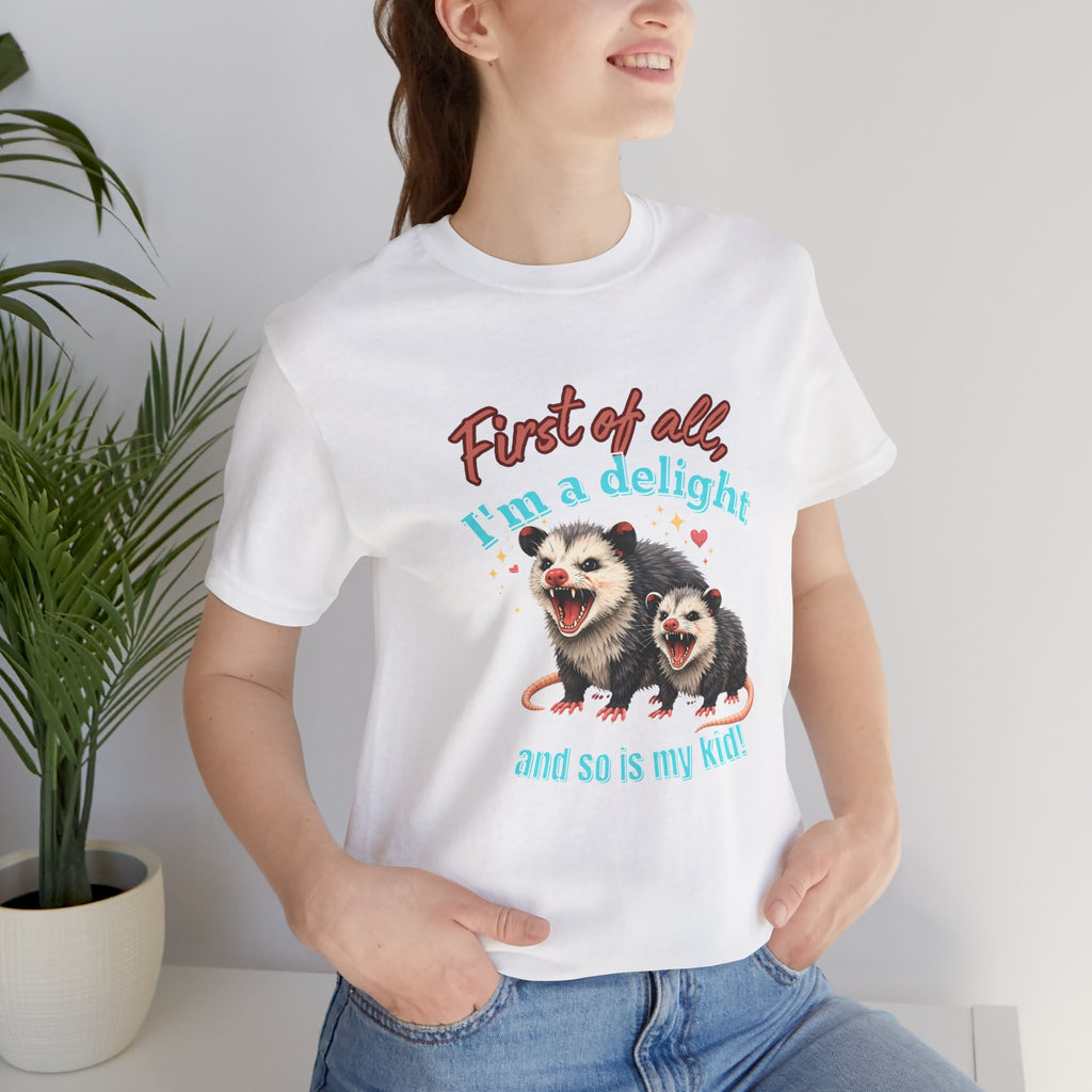 Mother’s Day 2026 “First of all I’m a delight (and so is my kid)” Mama Possum & 1 Kid Bella + Canvas T-Shirt