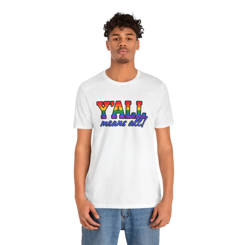 Y'ALL Means All Rainbow Pride Bella + Canvas T-Shirt