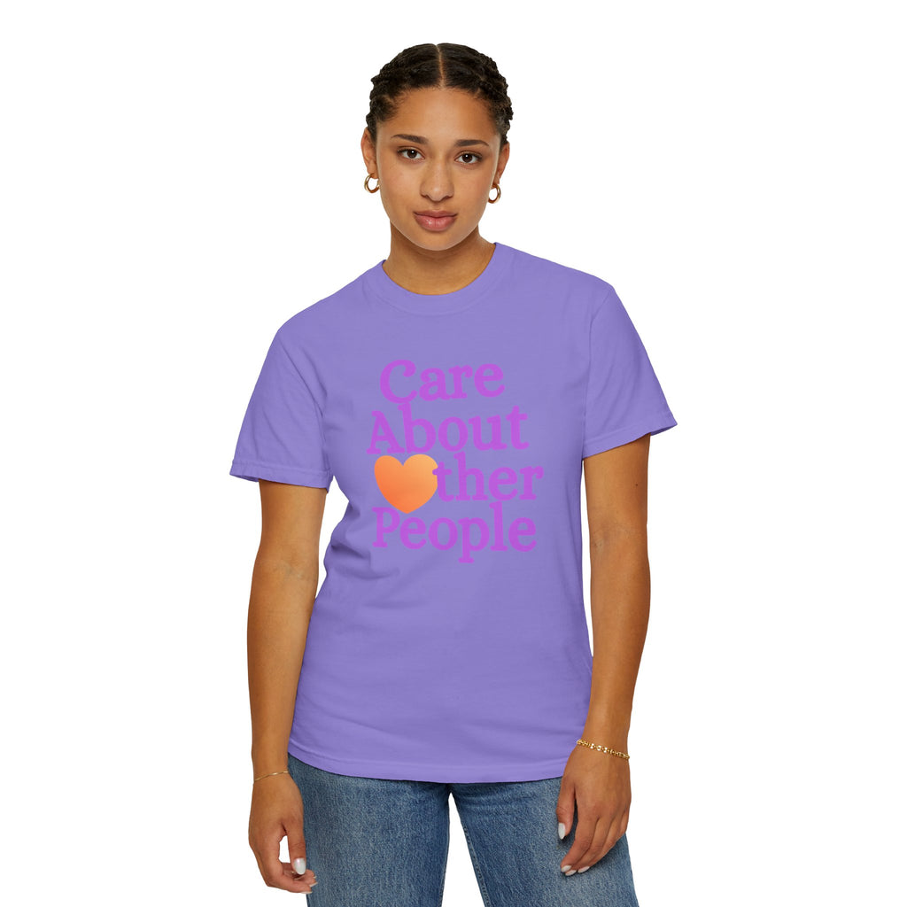 Care About Other People Comfort Colors T-Shirt