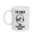 I'm Tired and Everything Hurts Possum Ceramic Mug — Funny Retirement/Getting Old Coffee Cup (11oz, 15oz)
