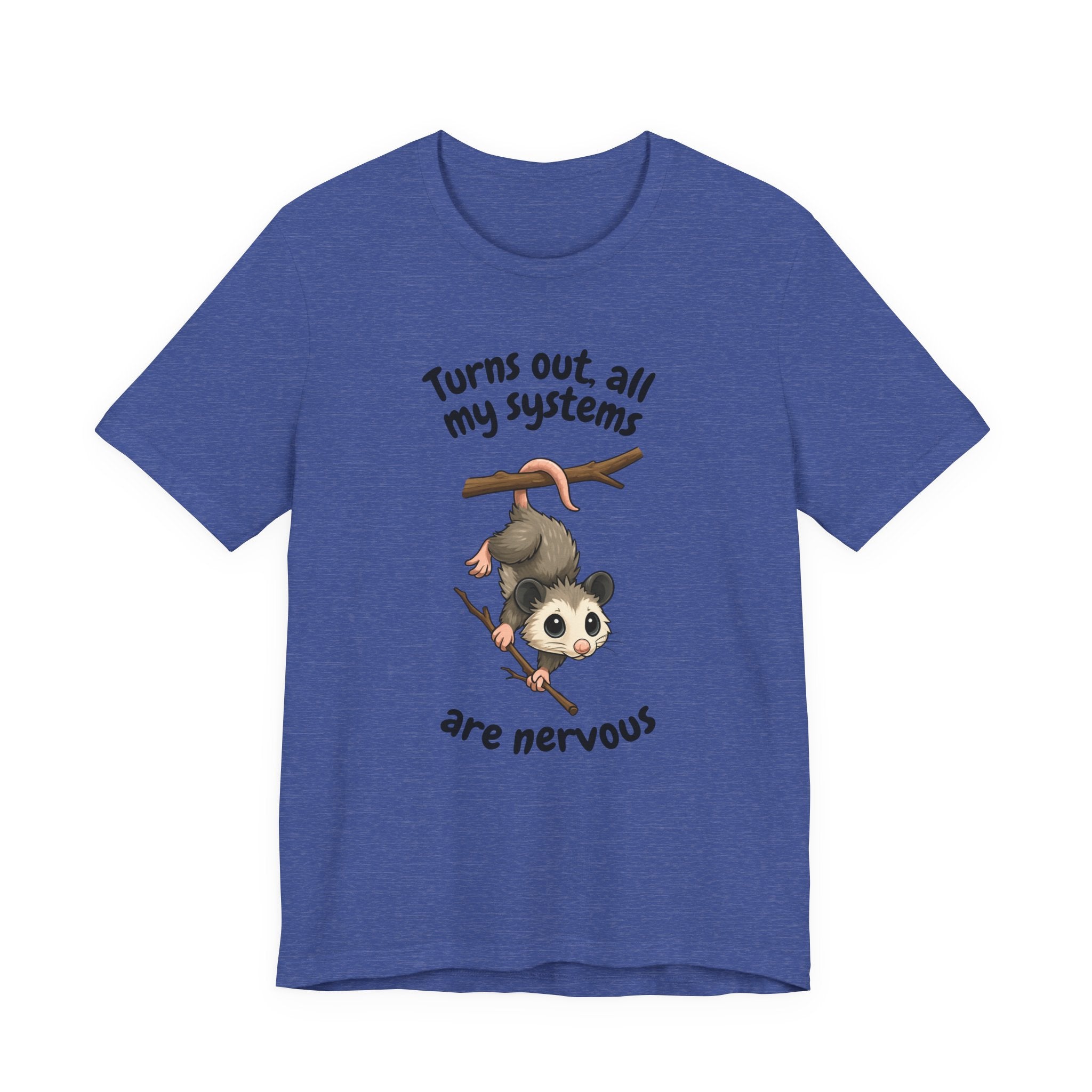 Nervous Possum T-Shirt — "Turns Out All My Systems Are Nervous" Cute Graphic Tee