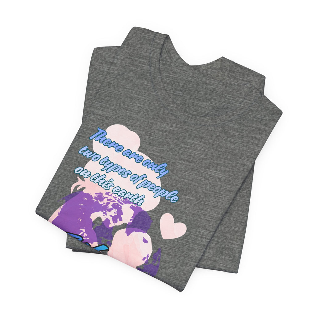 Women and Girls Unite Tee — 'There are only two types of people on this earth' Feminist Graphic T-Shirt