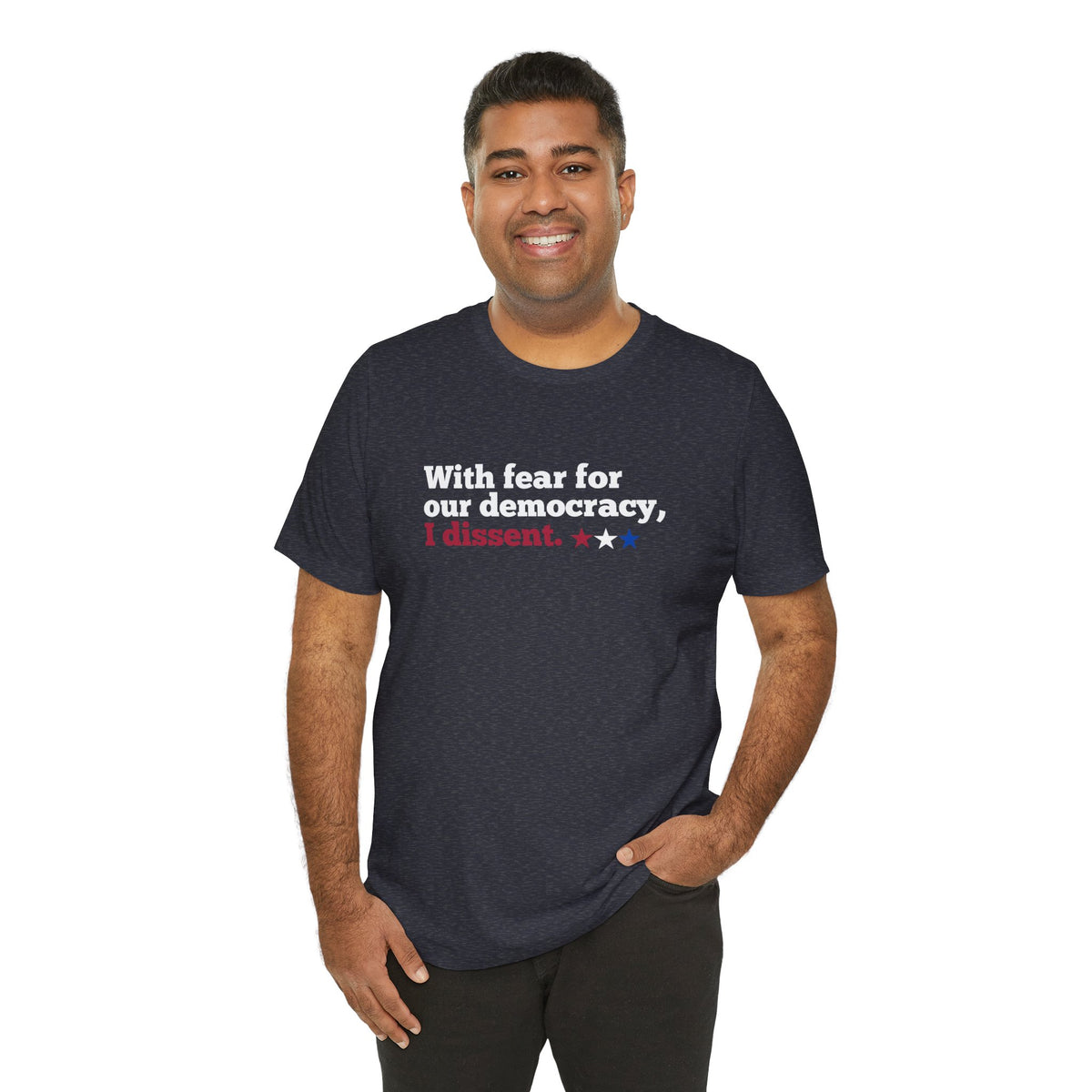 "With fear for our democracy, I dissent." Bella + Canvas T-Shirt