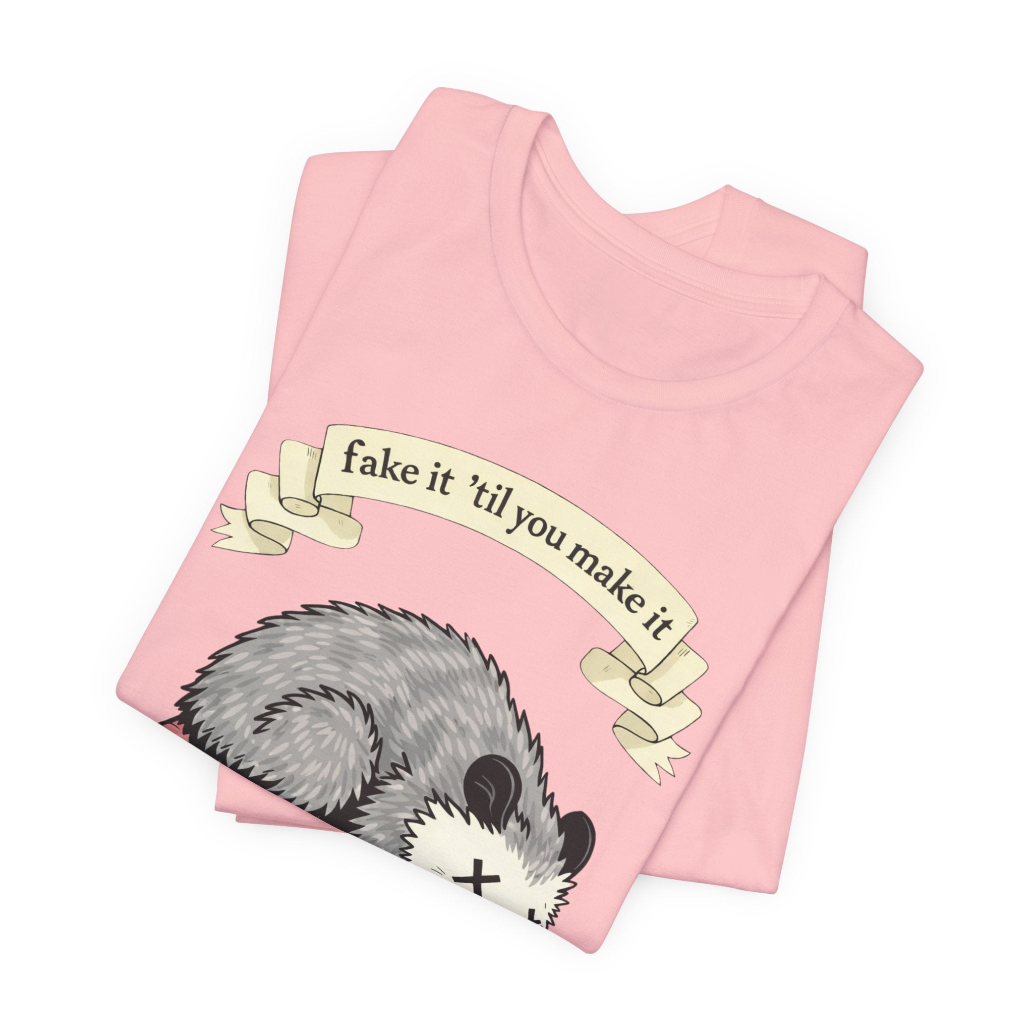"Fake It 'Til You Make It" Possum Tee — Play Dead Funny Graphic T-Shirt