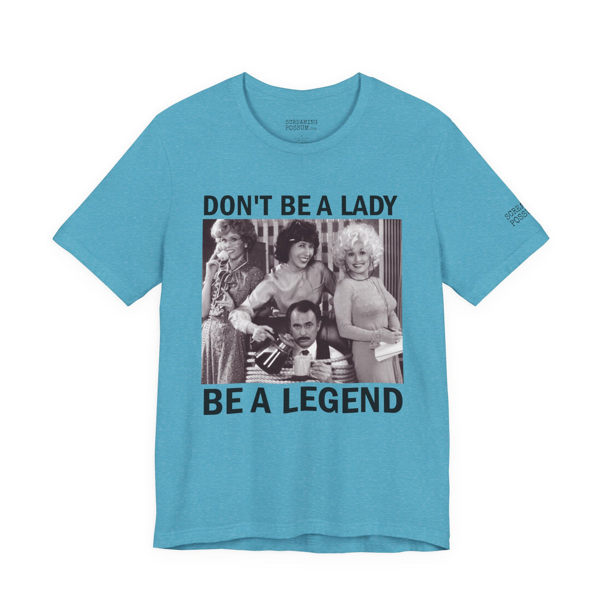 Don't Be a Lady — Be a Legend Tee