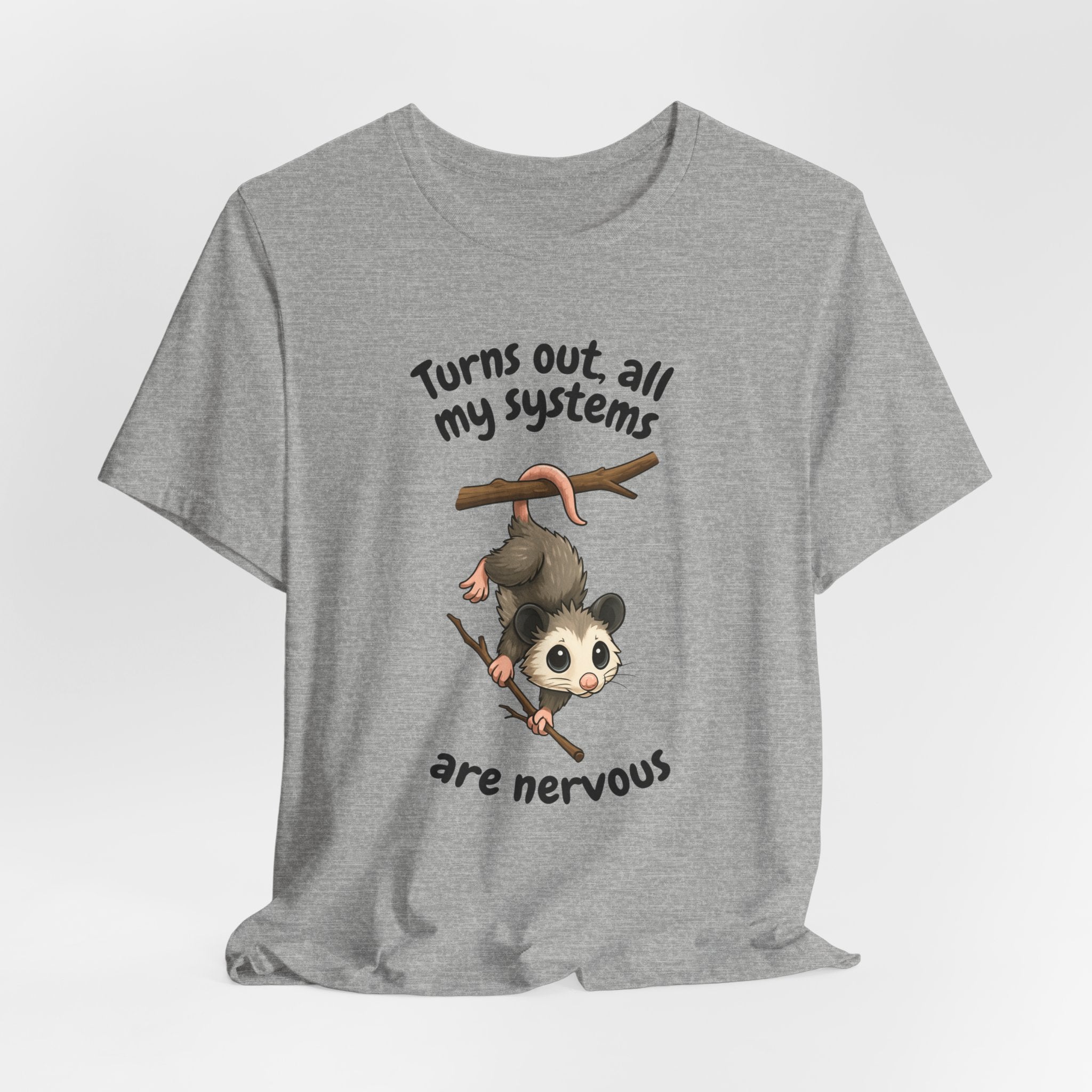 Nervous Possum T-Shirt — "Turns Out All My Systems Are Nervous" Cute Graphic Tee