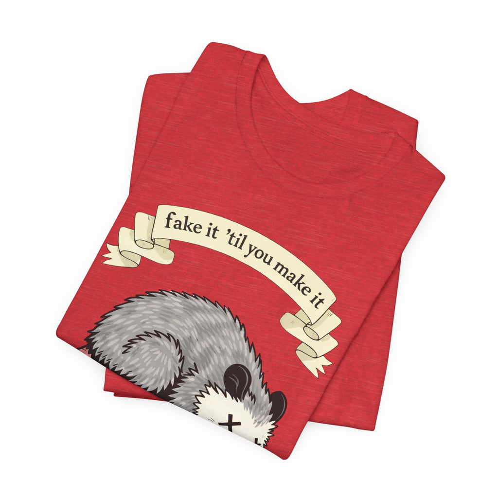 "Fake It 'Til You Make It" Possum Tee — Play Dead Funny Graphic T-Shirt