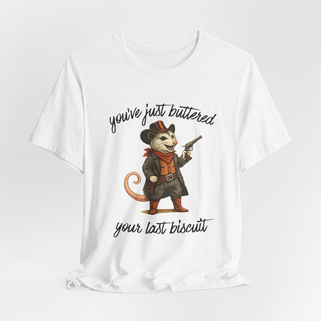 You've Just Buttered Your Last Biscuit T‑Shirt — Cowboy Possum Graphic Tee