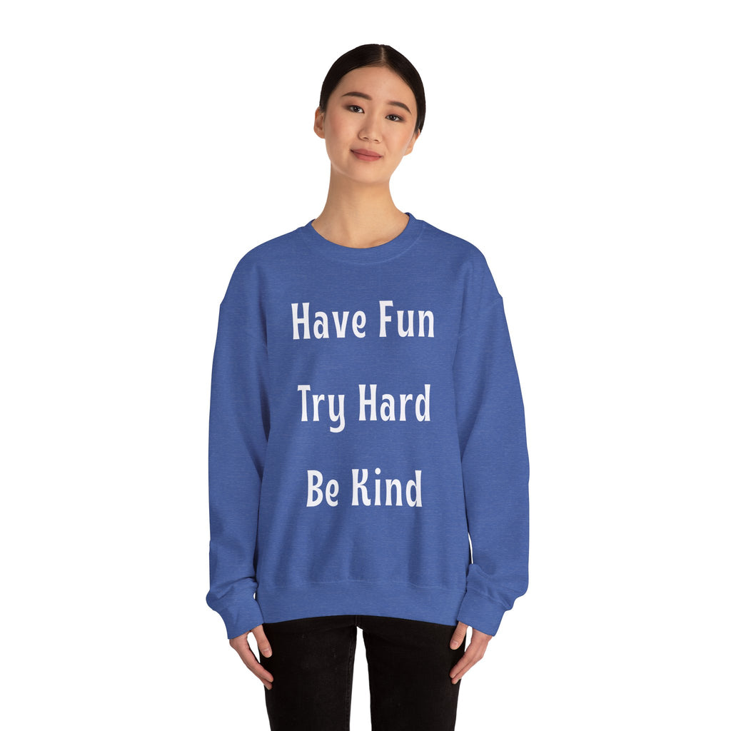 Have Fun Try Hard Be Kind Gildan Crewneck Sweatshirt