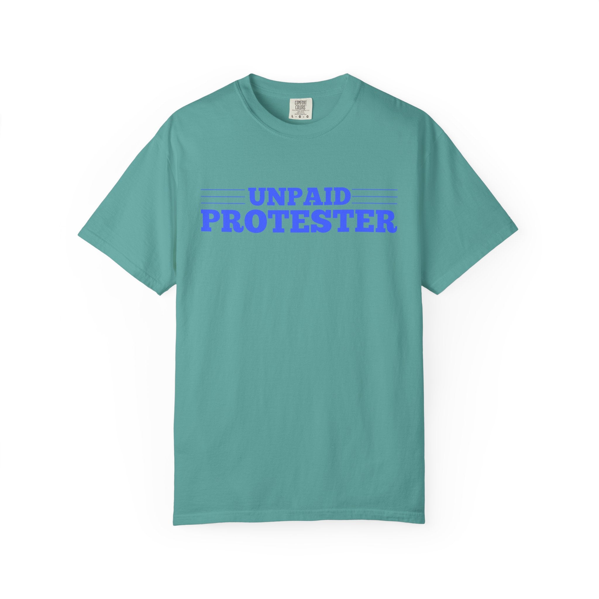 Unpaid Protester Comfort Colors T-Shirt