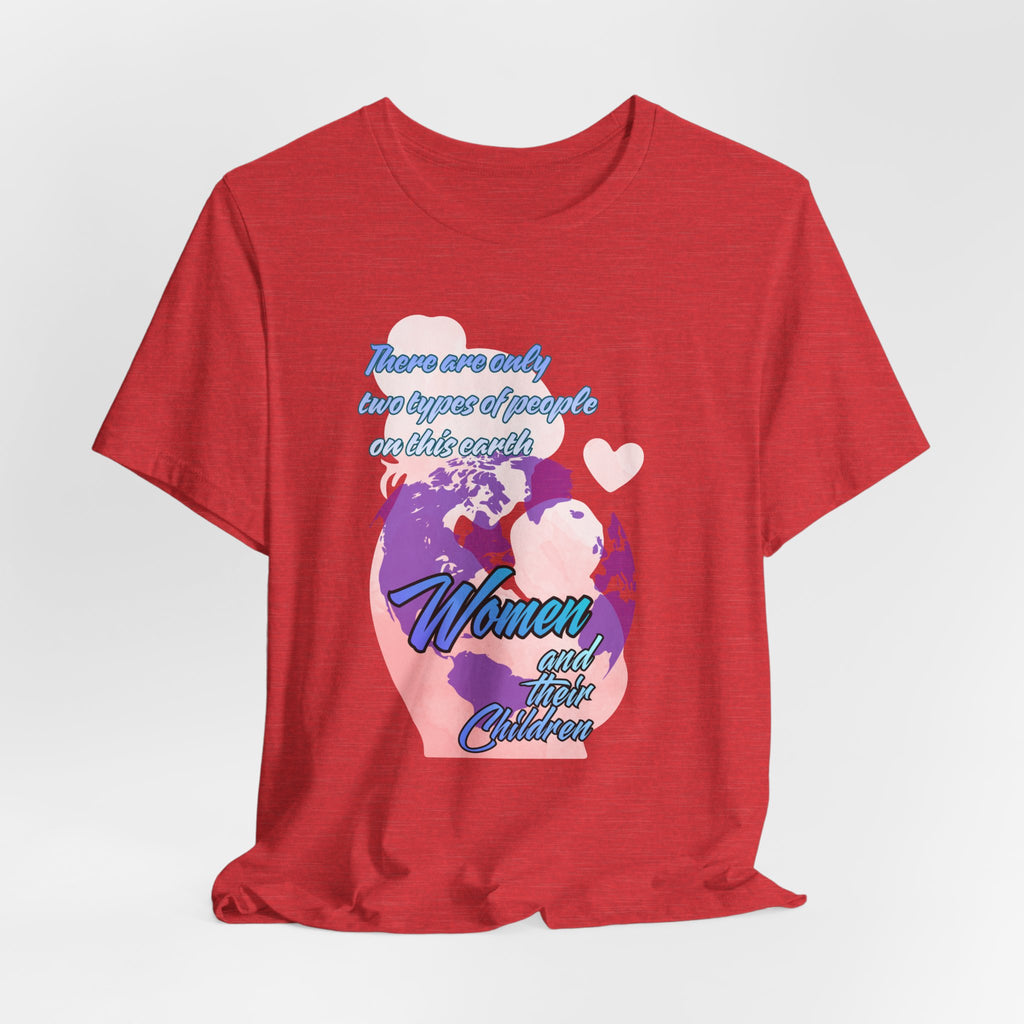 Women and Girls Unite Tee — 'There are only two types of people on this earth' Feminist Graphic T-Shirt