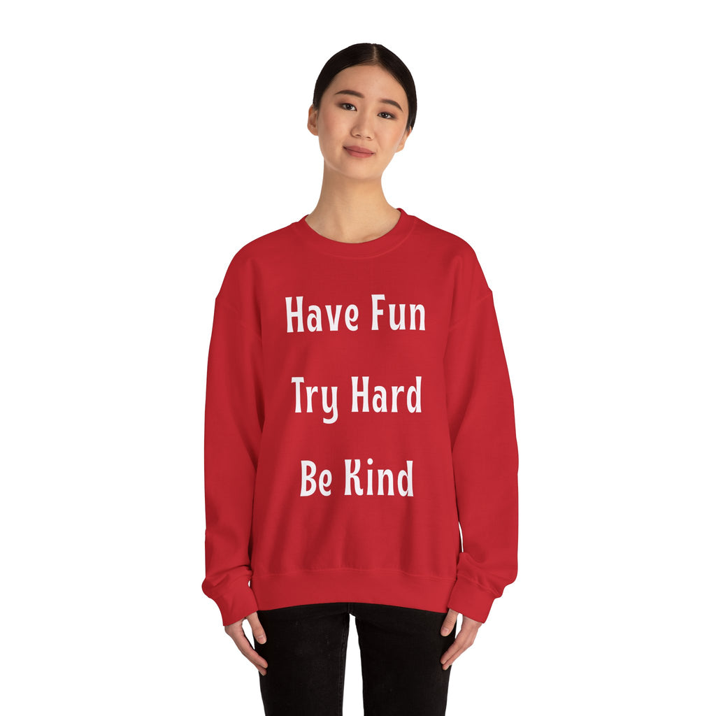 Have Fun Try Hard Be Kind Gildan Crewneck Sweatshirt