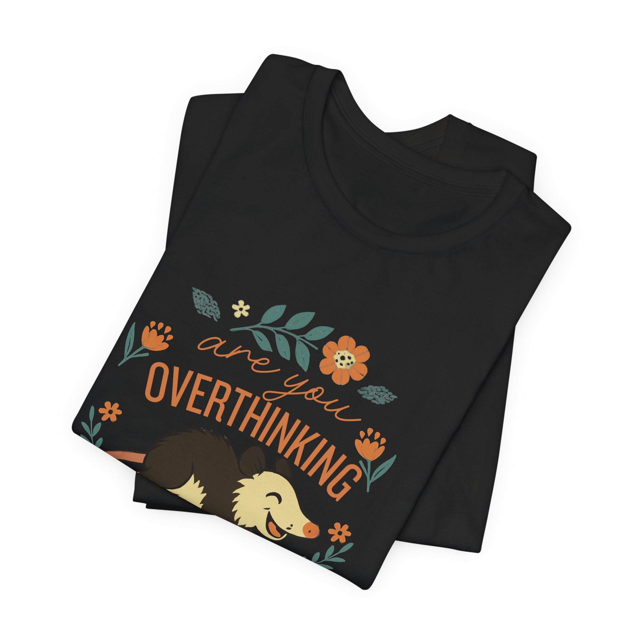 Are You Overthinking What I’m Overthinking? Possum T-Shirt