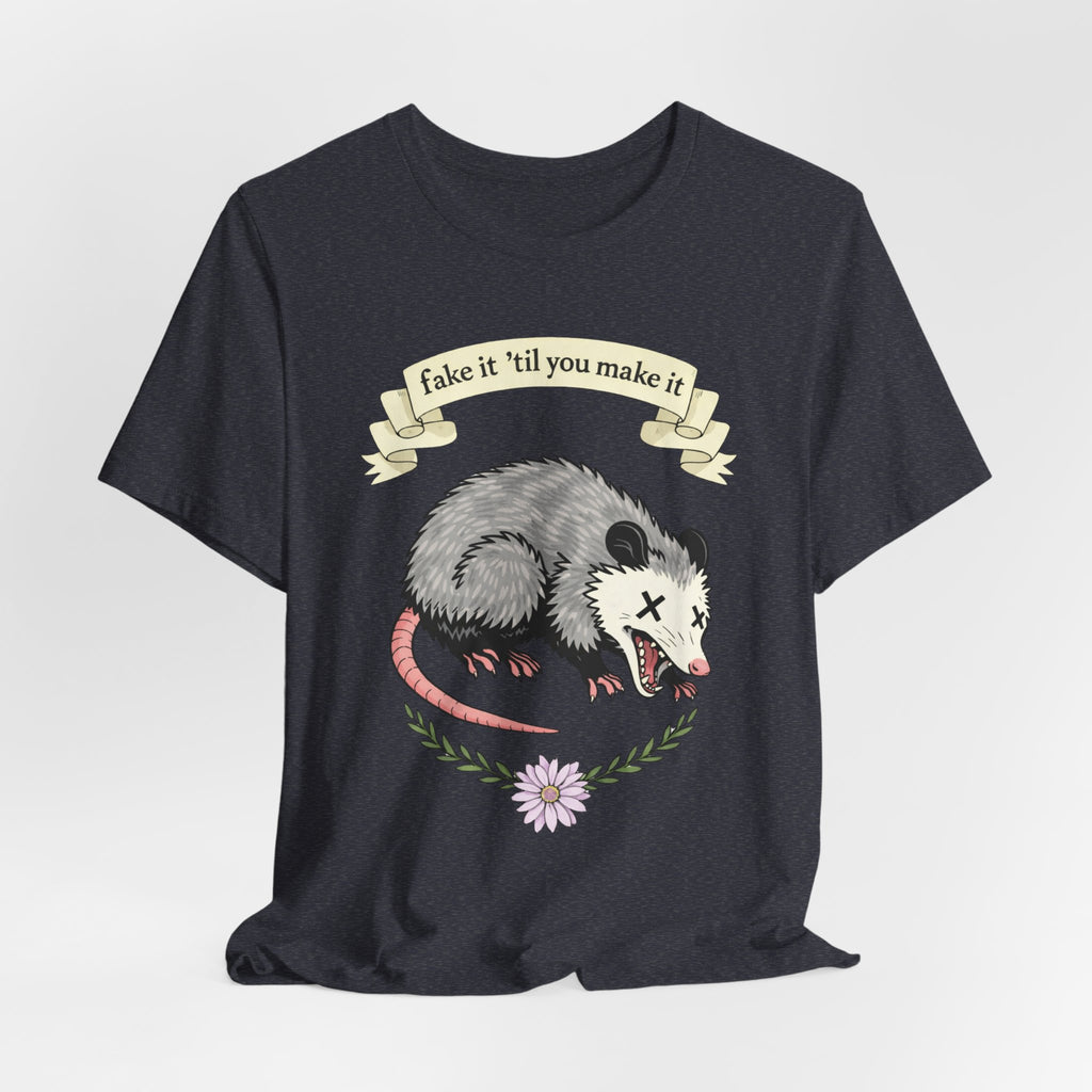 "Fake It 'Til You Make It" Possum Tee — Play Dead Funny Graphic T-Shirt