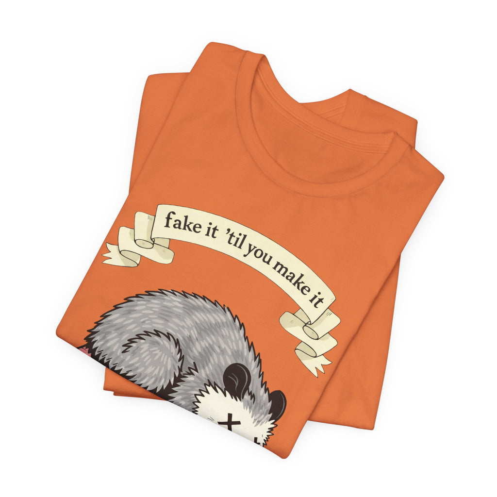 "Fake It 'Til You Make It" Possum Tee — Play Dead Funny Graphic T-Shirt