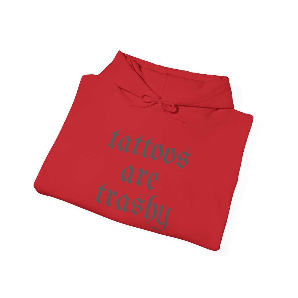 Tattoos Are Trashy Pullover Gildan Hoodie