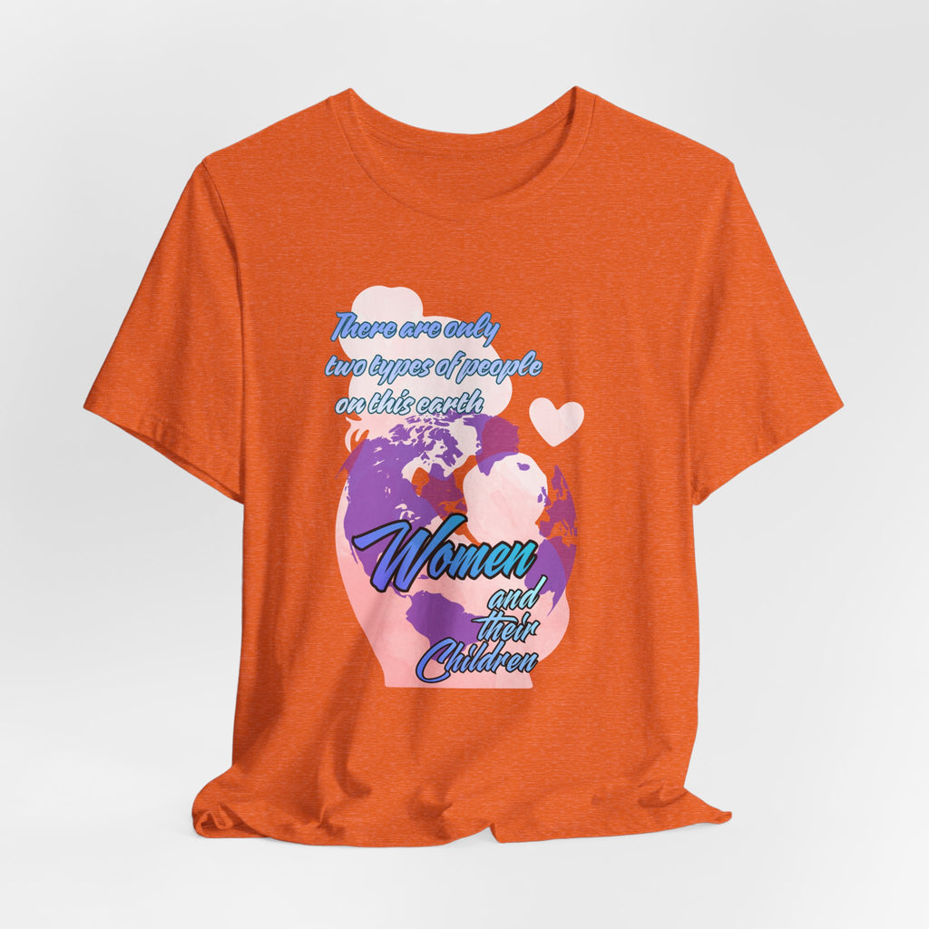 Women and Girls Unite Tee — 'There are only two types of people on this earth' Feminist Graphic T-Shirt