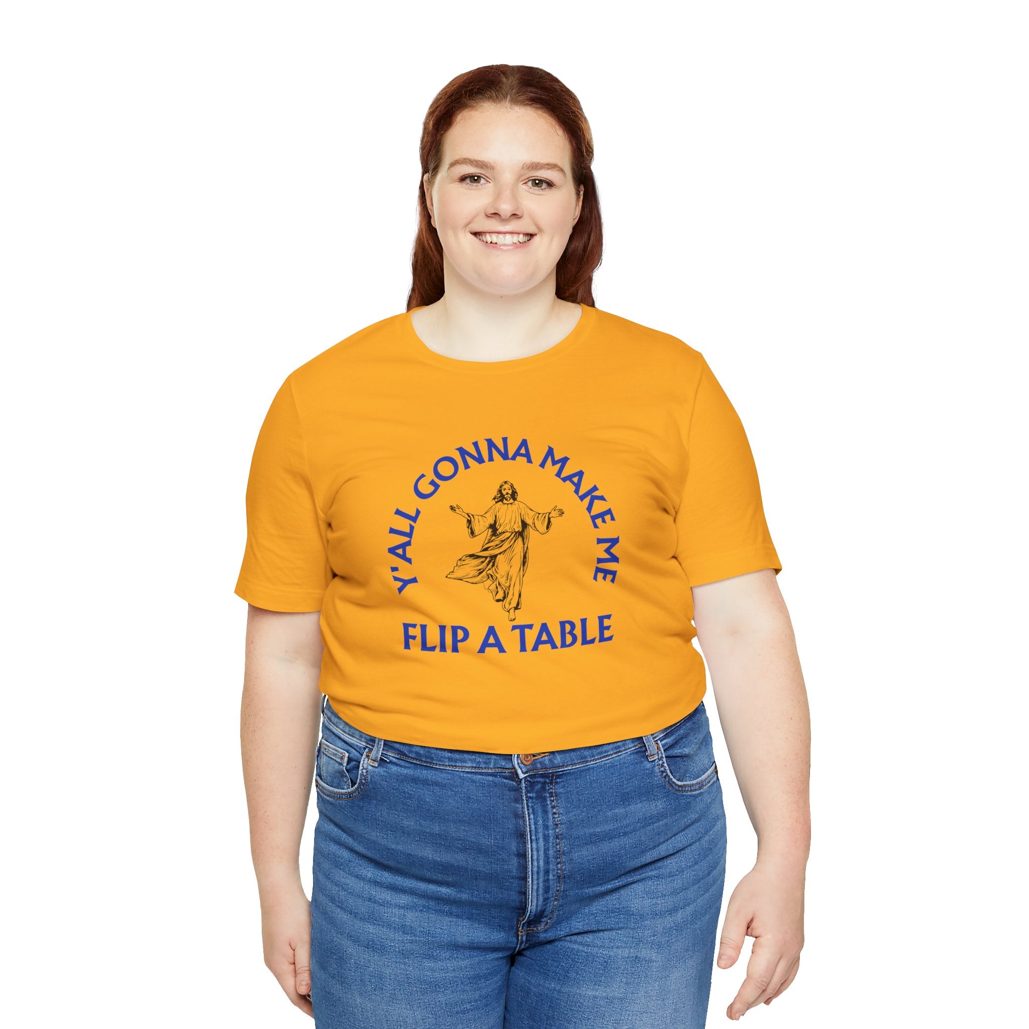 Jesus Y'all Gonna Make Me Flip A Table - Funny Jesus T-Shirt