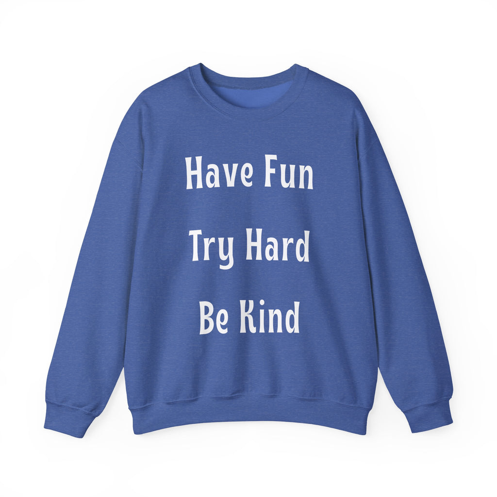 Have Fun Try Hard Be Kind Gildan Crewneck Sweatshirt