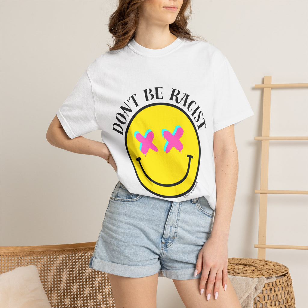 Don't Be Racist Mr. Smiley Comfort Colors T-Shirt