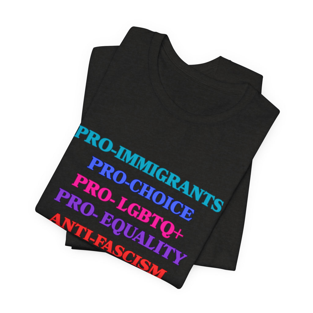 Pro-Equality Political Statement Tee — Pro-Immigrant • Pro-Choice • Pro-LGBTQ+