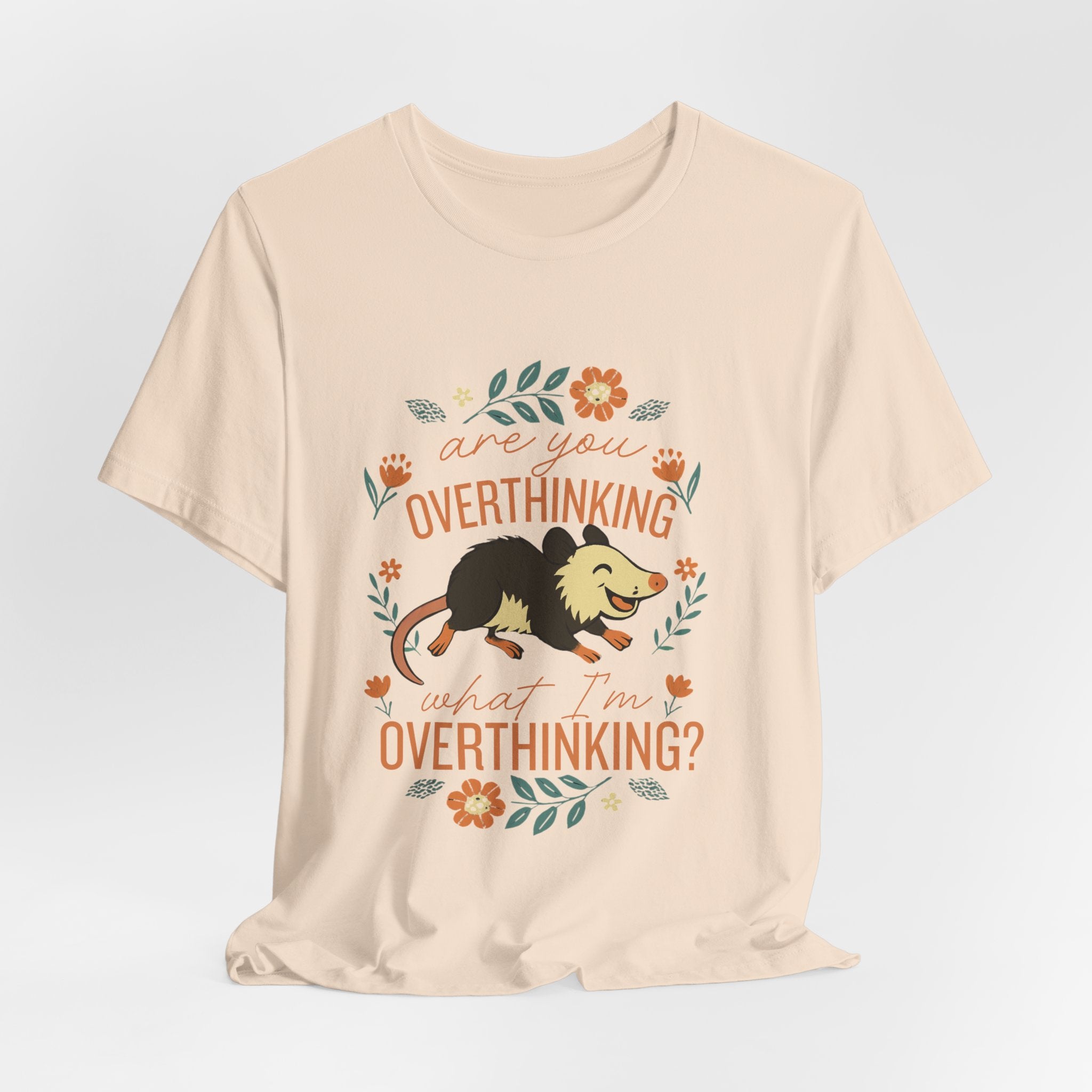 Are You Overthinking What I’m Overthinking? Possum T-Shirt