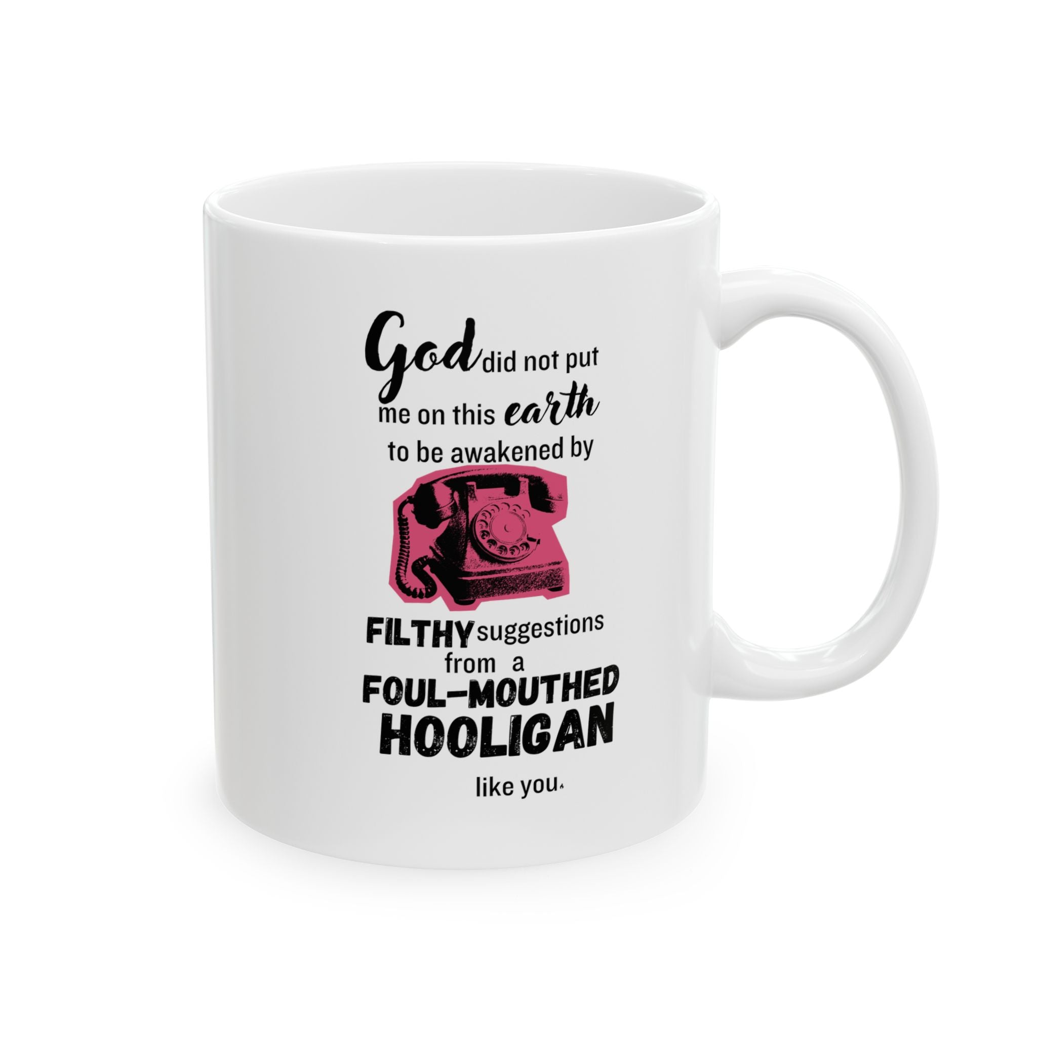 Sixteen Candles "God did not put me on this earth..." Ceramic Mug