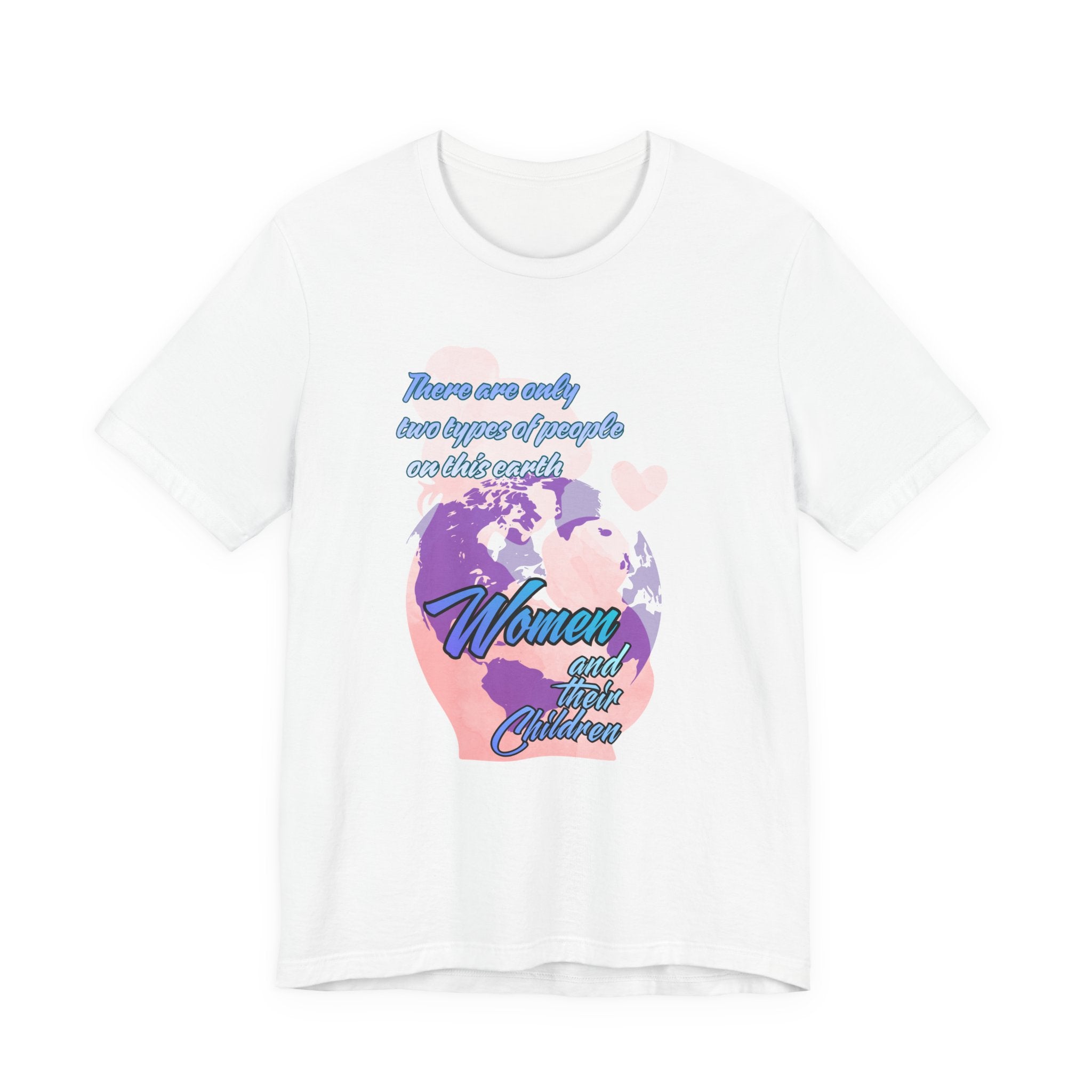 Women and Girls Unite Tee — 'There are only two types of people on this earth' Feminist Graphic T-Shirt