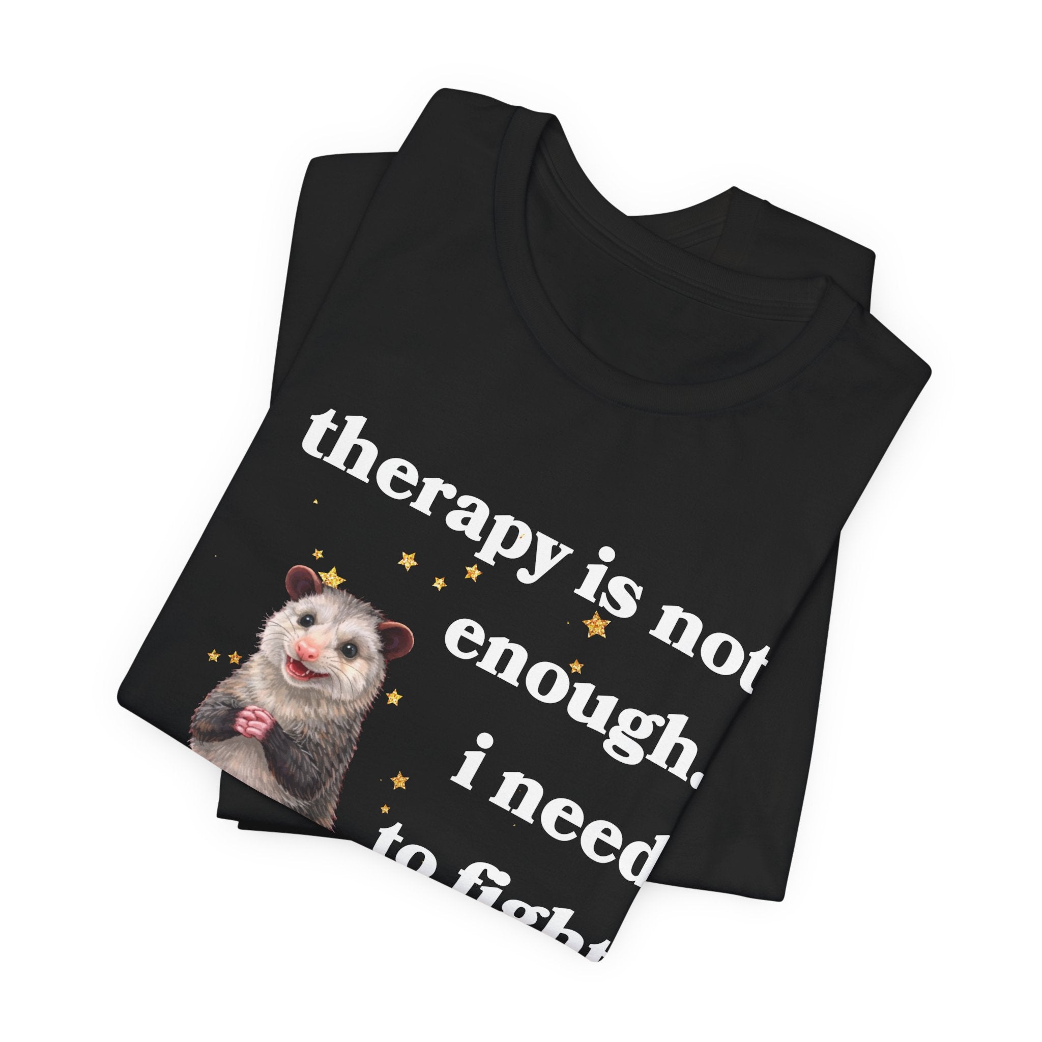 therapy is not enough. i need to fight the government Bella + Canvas T-shirt