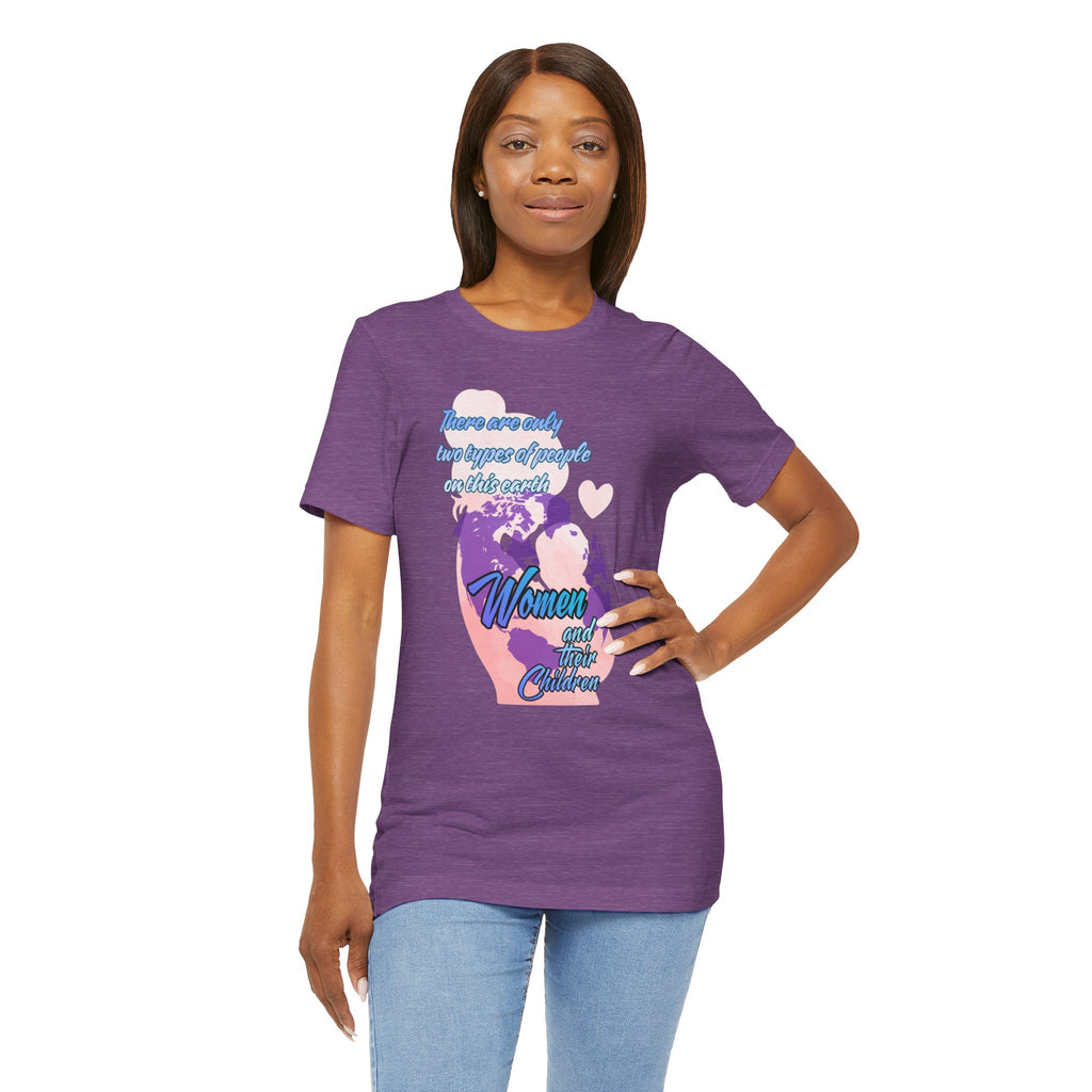 Women and Girls Unite Tee — 'There are only two types of people on this earth' Feminist Graphic T-Shirt