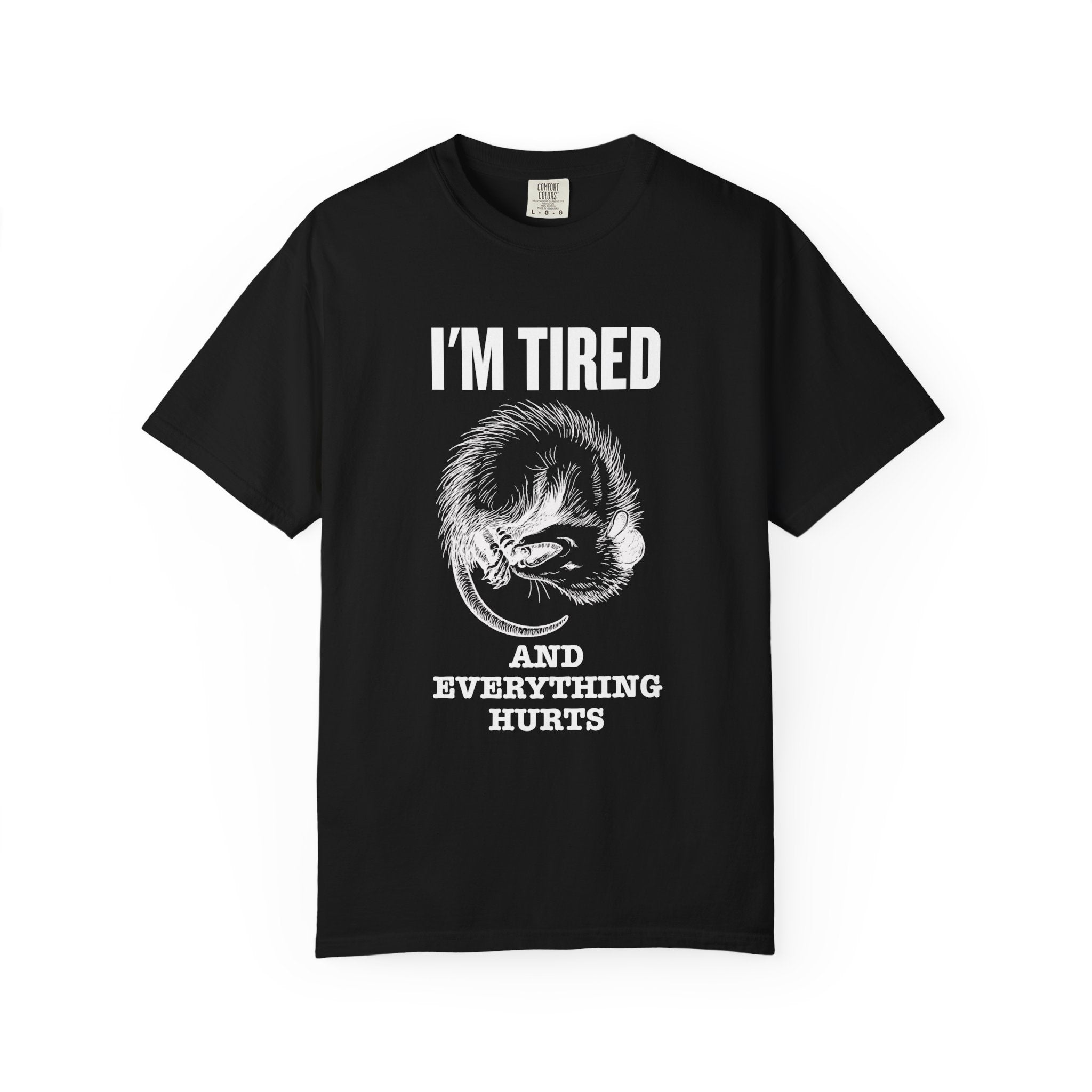 “I’m Tired And Everything Hurts” Sarcastic T-Shirt — Funny Aging Sleepy Possum Tee