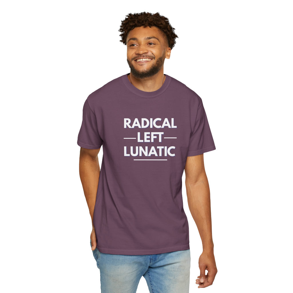 Radical Left Lunatic Comfort Colors T-Shirt