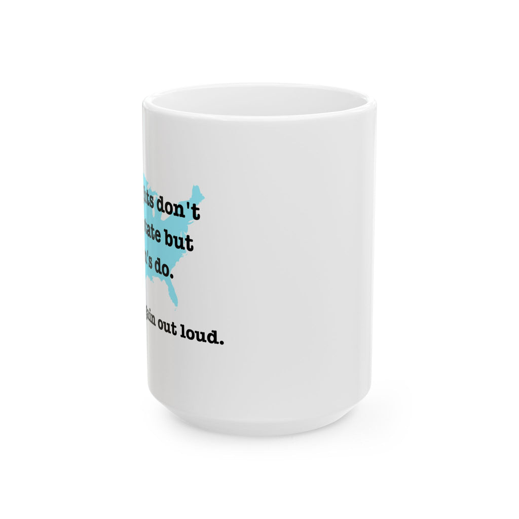 Men's rights don't vary by state but women's do - Statement Mug