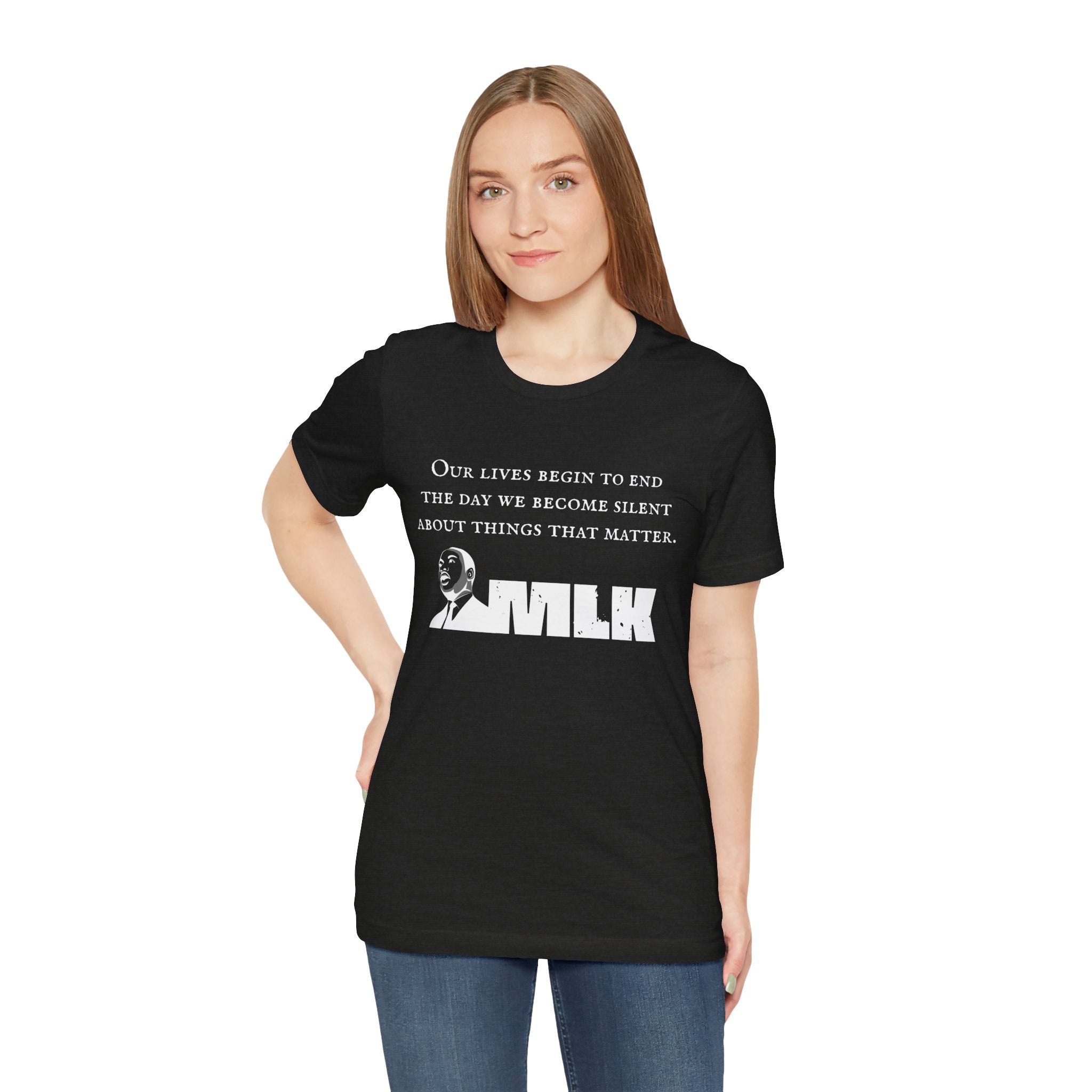 MLK Quote Bella + Canvas T‑Shirt — "Our Lives Begin to End..."