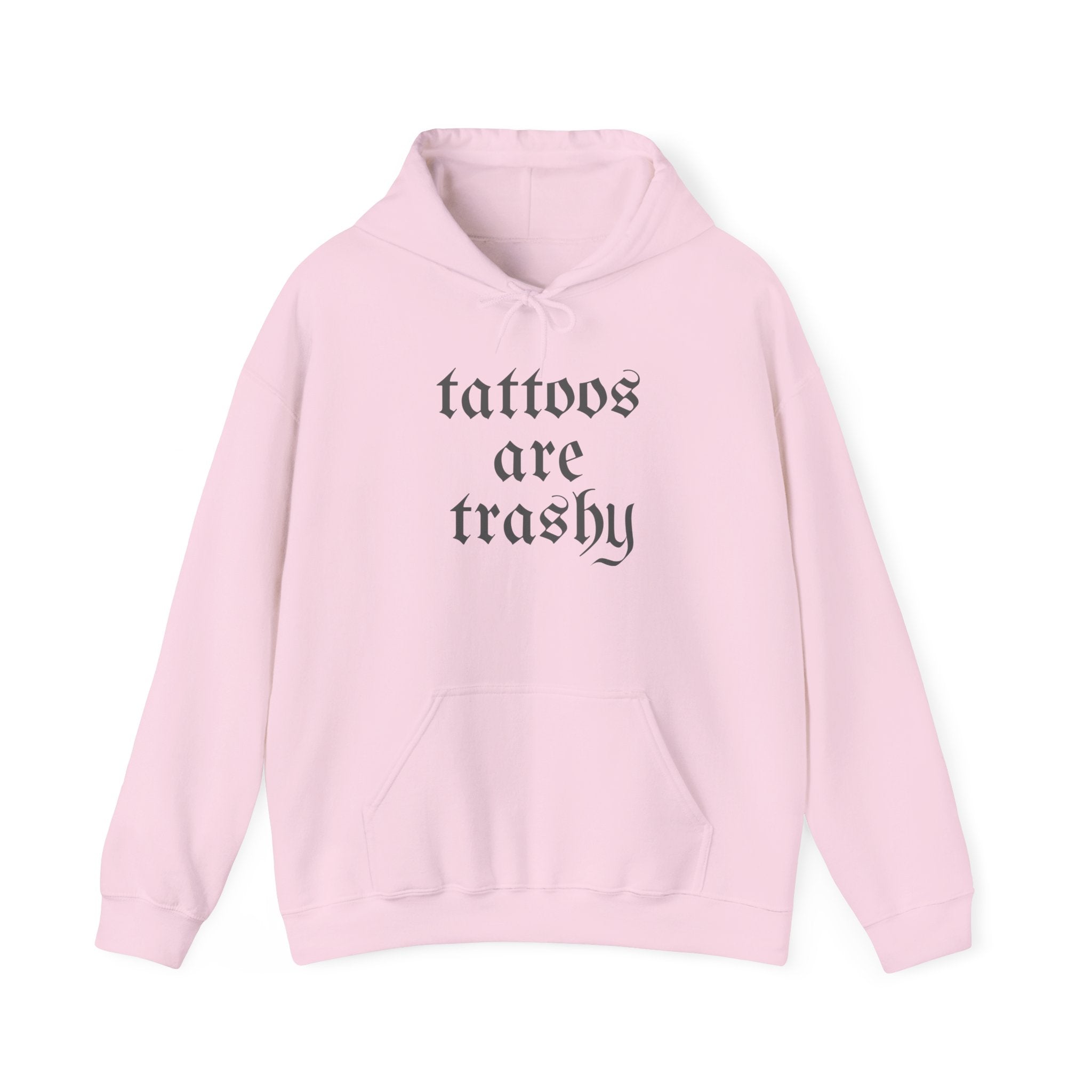 Tattoos Are Trashy Pullover Gildan Hoodie
