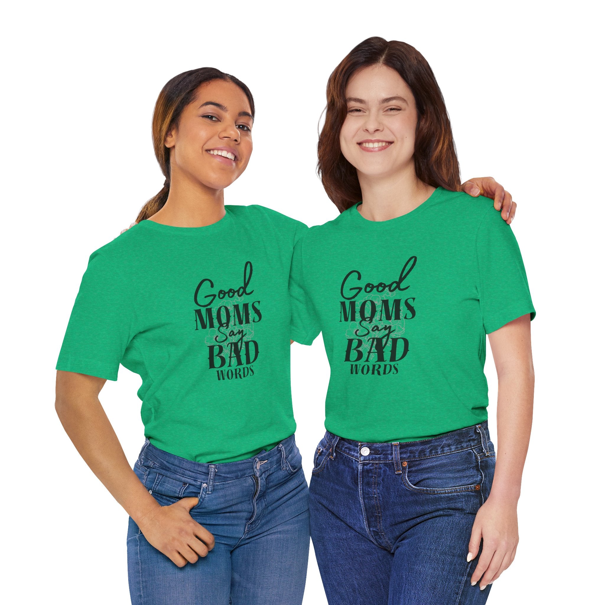 Good Moms Say Bad Words Bella + Canvas T-Shirt
