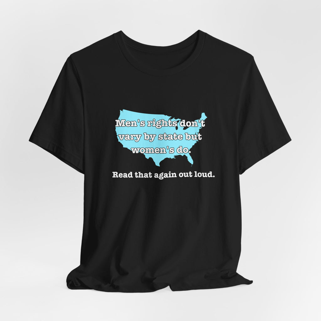 Men's Rights Don't Vary By State But Women's Do Vintage Feminist GraphicBella + Canvas T-Shirt