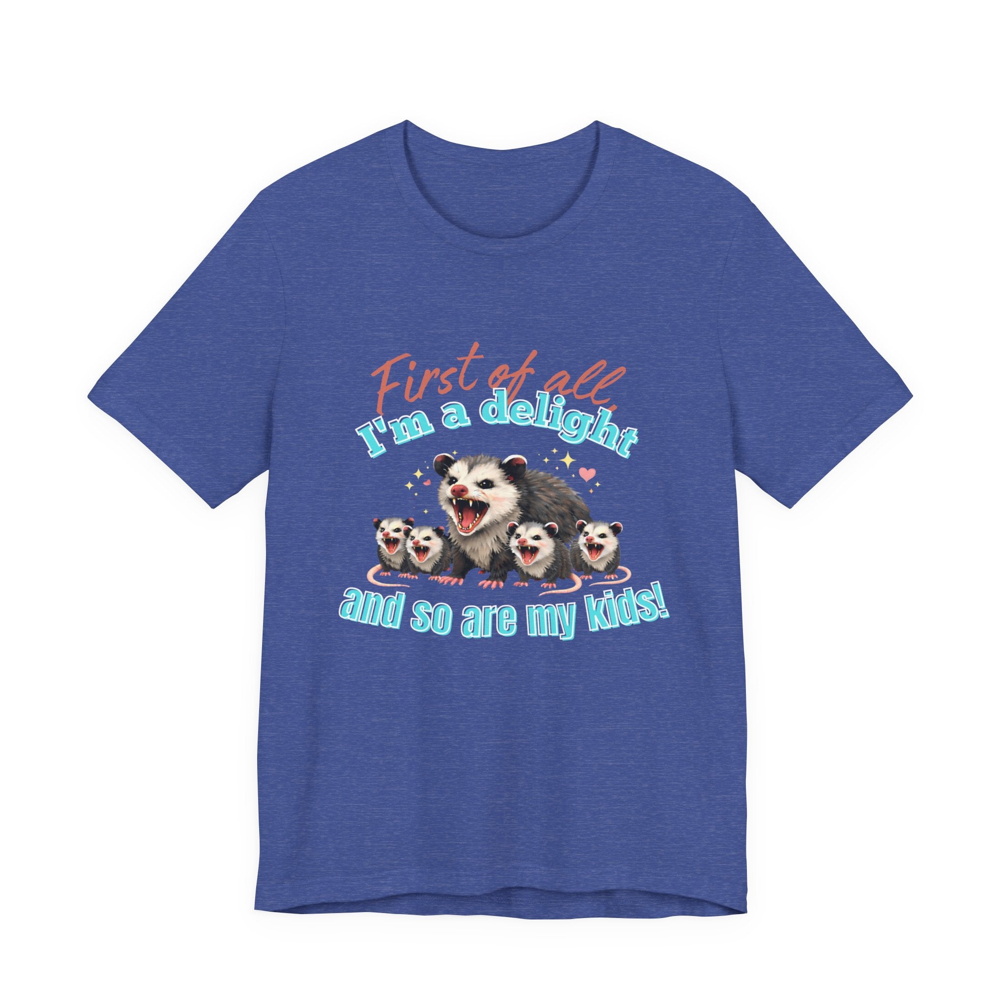 Mother’s Day 2026 “First of all I’m a delight (and so are my kids)” Mama Possum & 4 Kids Bella + Canvas T-Shirt