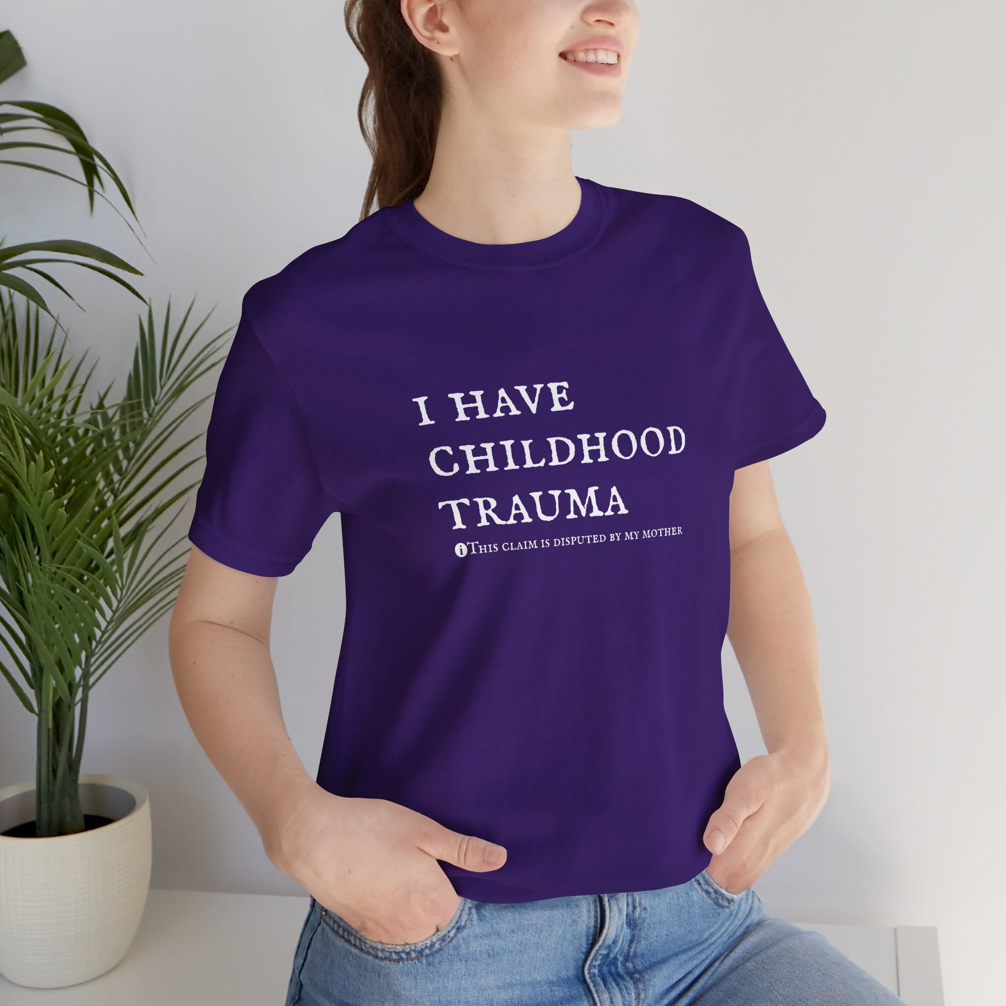 Funny 'I Have Childhood Trauma (This Claim Is Disputed By My Mother)' T-Shirt